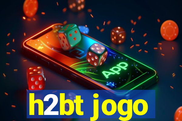 h2bt jogo